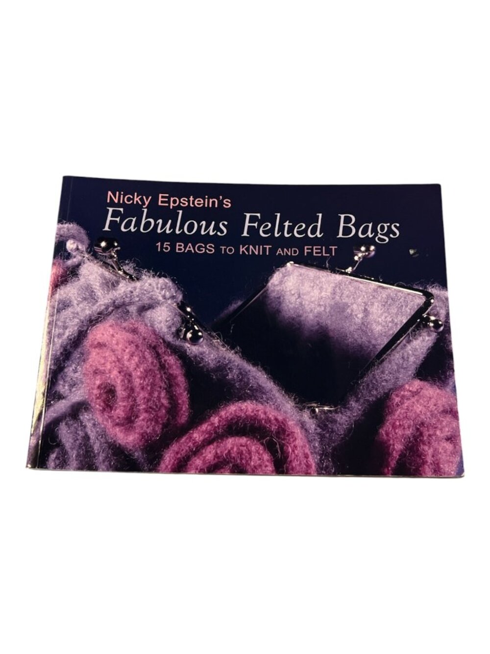 BOOK Nicky Epstein's Fabulous Felted Bags 15 Bags to Knit and Felt Whimsical